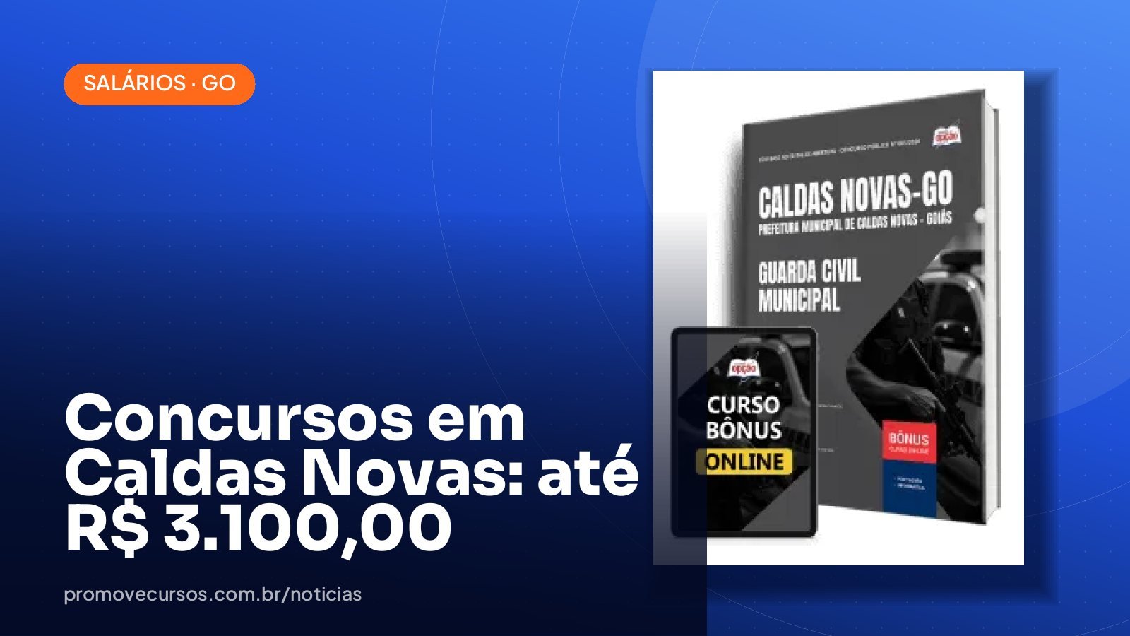 Concursos abertos em Caldas Novas/GO: maiores salários chegam a R$ 3.100,00