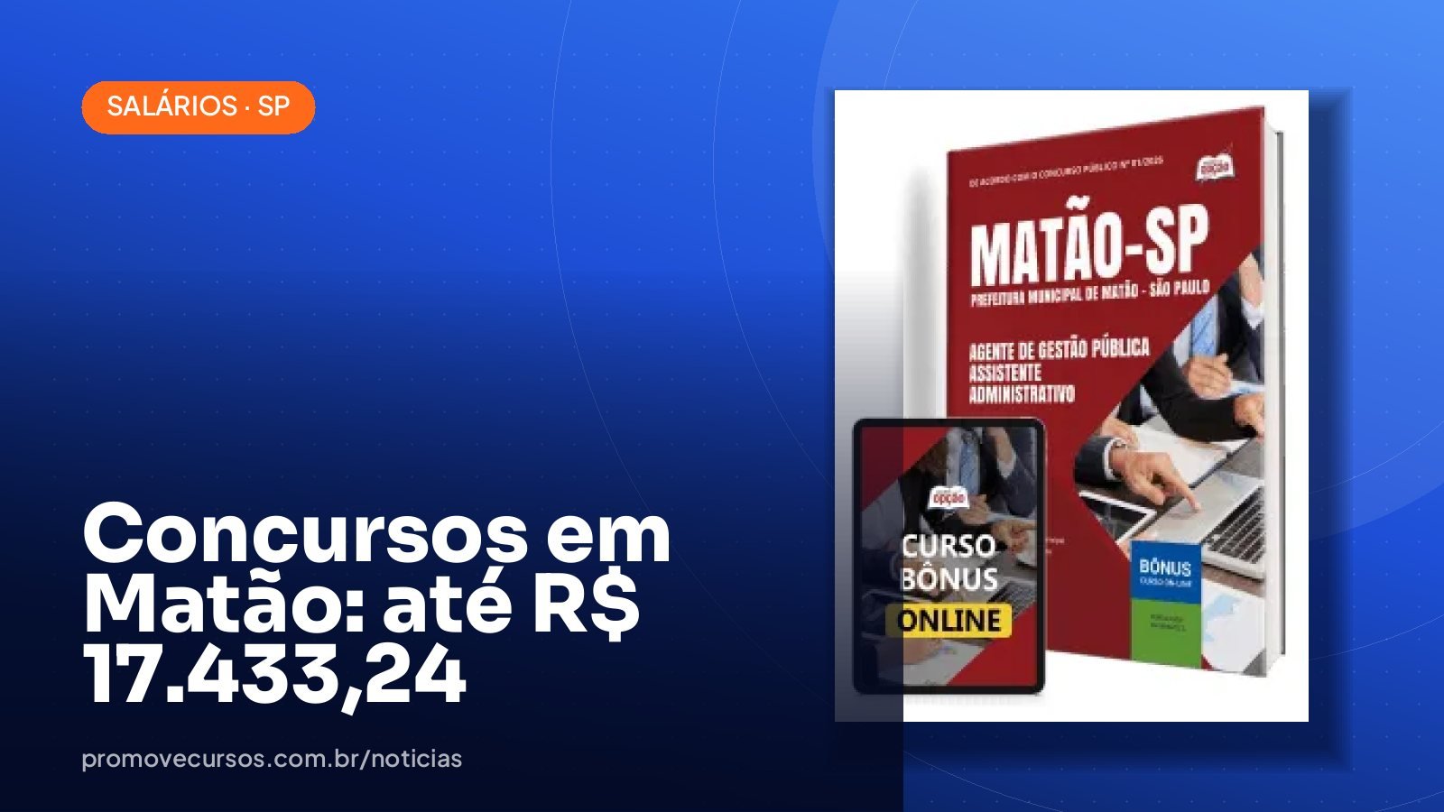 Concursos abertos em Matão/SP: maiores salários chegam a R$ 17.433,24
