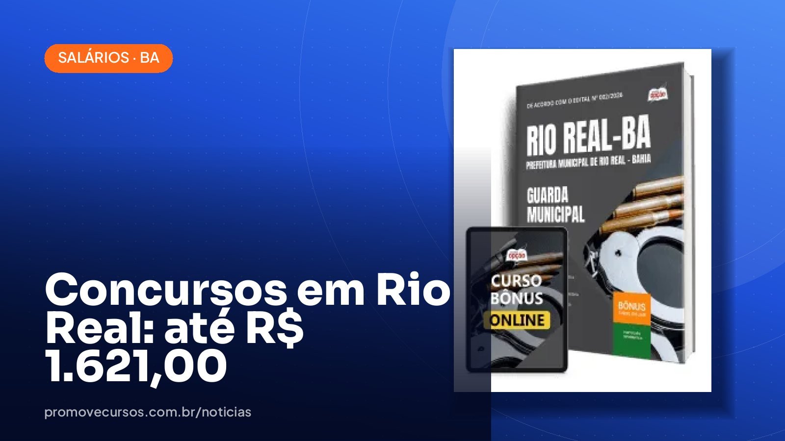 Concursos abertos em Rio Real/BA: maiores salários chegam a R$ 1.621,00