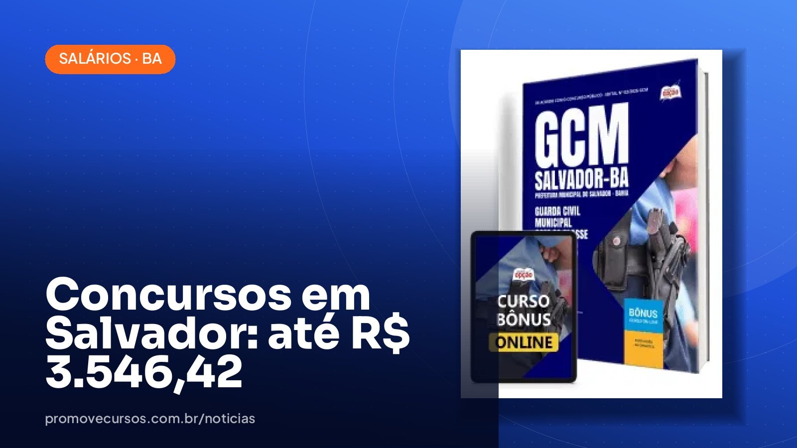 Concursos abertos em Salvador/BA: maiores salários chegam a R$ 3.546,42